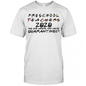 Preschool Teachers 2020 The One Where They Were Quarantined T-Shirt